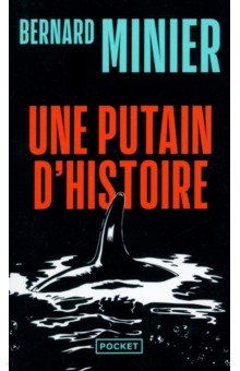 Minier Bernard: Une putain d'histoire
