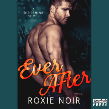 Noir Roxie: Ever After - Dirtshine, Book 3 (Unabridged)