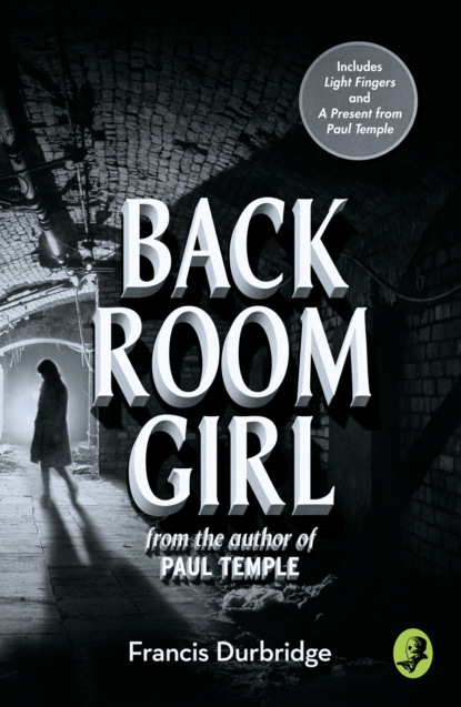 Durbridge Francis: Back Room Girl: By the author of Paul Temple