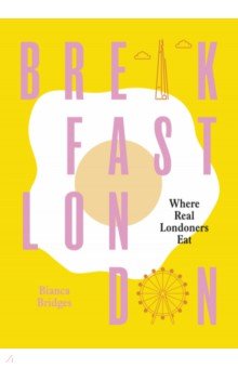 Bridges Bianca: Breakfast London. Where Real Londoners Eat