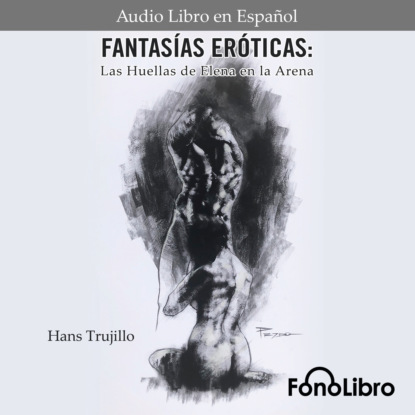 Trujillo Hans: Fantasías Eróticas. Las Huellas de Elena en la Arena (abreviado)