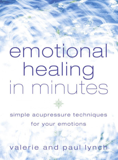 Lynch Paul: Emotional Healing in Minutes: Simple Acupressure Techniques For Your Emotions