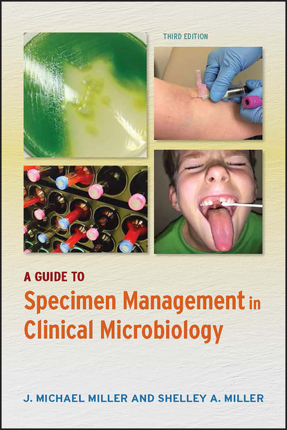 Michael J. Miller: A Guide to Specimen Management in Clinical Microbiology