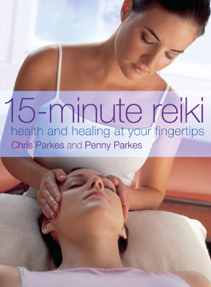 Parkes Penny: 15-Minute Reiki: Health and Healing at your Fingertips