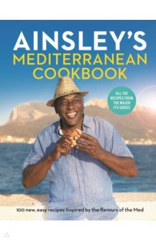 Harriott Ainsley: Ainsley's Mediterranean Cookbook