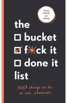 Kinninmont Sara: The Bucket, F*ck it, Done it List. 3,669 Things to Do. Or Not. Whatever
