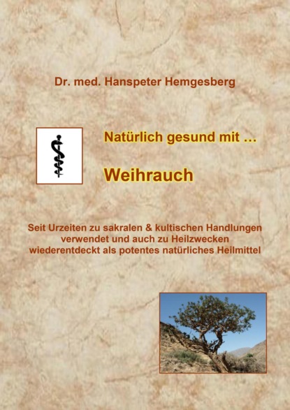Hanspeter Dr. Hemgesberg: Natürlich gesund mit Weihrauch