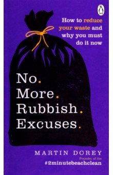 Dorey Martin: No More Rubbish Excuses! How to reduce your waste and why you must do it now