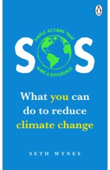 Wynes Seth: SOS. What You can Do To Reduce Climate Change