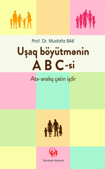 Mustafa BAK: Uşaq böyütmənin ABC-si