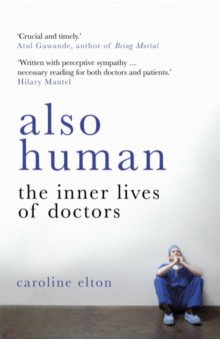 Elton Caroline: Also Human. The Inner Lives of Doctors