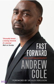 Cole Andrew: Fast Forward. The Autobiography
