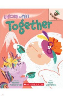 Burnell Heather Ayris: Unicorn and Yeti. Together