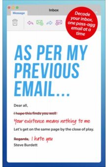 Burdett Steve: As Per My Previous Email... Decode Your Inbox, One Pass-Agg Message At A Time