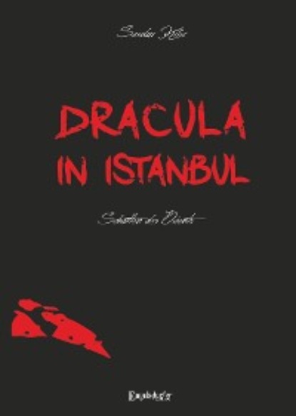 Kilic Serdar: Dracula in Istanbul