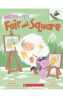 Burnell Heather Ayris: Unicorn and Yeti. Fair and Square