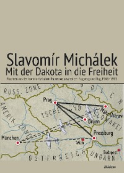 Michálek Slavomír: Mit der Dakota in die Freiheit