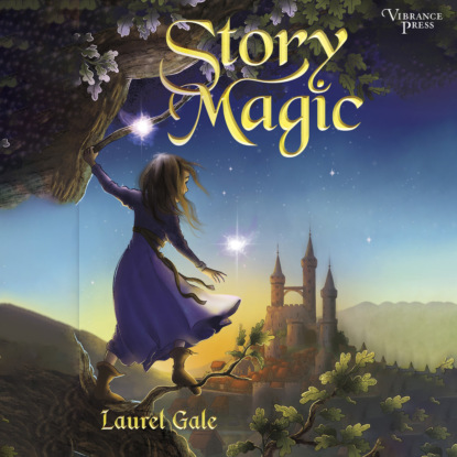 Gale Laurel: Story Magic (Unabridged)