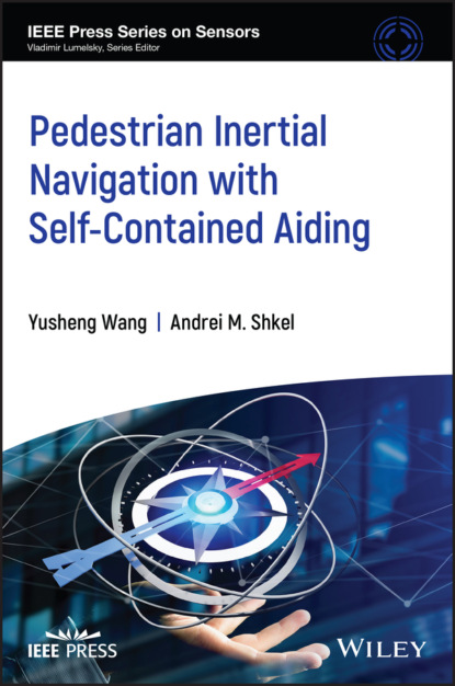 M. Andrei Shkel: Pedestrian Inertial Navigation with Self-Contained Aiding