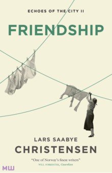 Christensen Lars Saabye: Friendship. Echoes of the City II