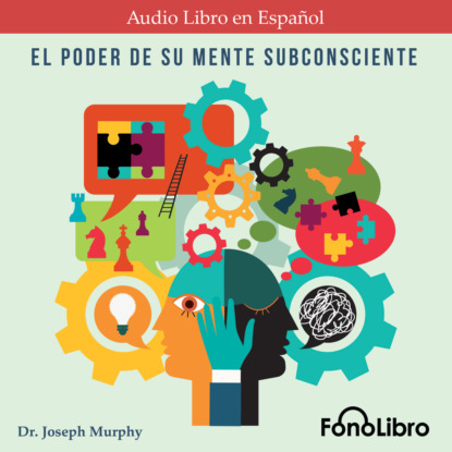 Murphy Joseph: El Poder De Su Mente Subconsciente (abreviado)