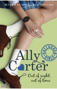Carter Ally: Gallagher Girls. Out of Sight, Out of Time