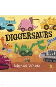 Whaite Michael: Diggersaurs