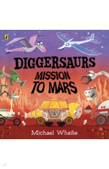 Whaite Michael: Diggersaurs. Mission to Mars