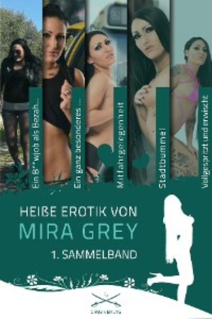 Grey Mira: Heiße Erotik von Mira Grey - 1. Sammelband