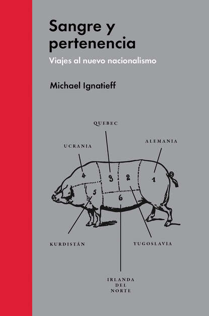 Ignatieff Michael: Sangre y pertenencia - Viajes al nuevo nacionalismo