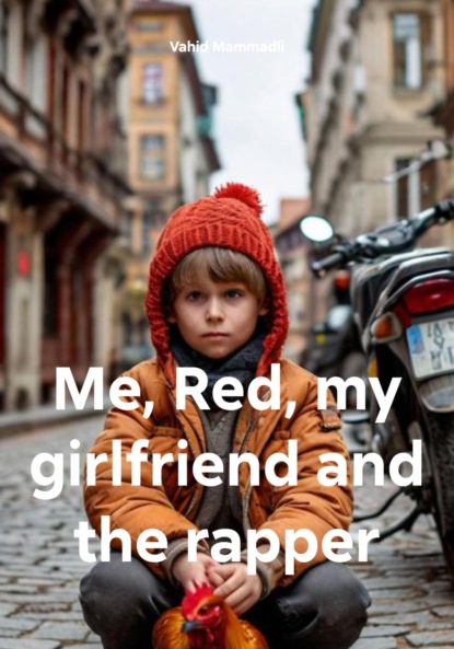 Mammadli Vahid: Me, Red, my girlfriend and the rapper