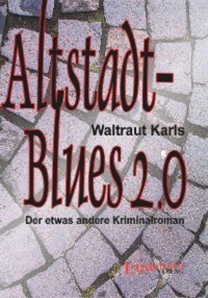 Karls Waltraut: Altstadt-Blues 2.0