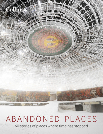 Happer Richard: Abandoned Places: 60 stories of places where time stopped