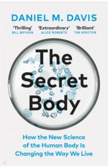 Davis Daniel M.: The Secret Body. How the New Science of the Human Body Is Changing the Way We Live