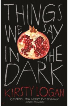 Logan Kirsty: Things We Say in the Dark