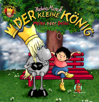 Munck Hedwig: Der kleine König - Meins oder Deins