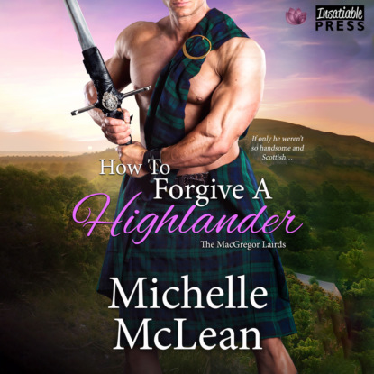 McLean Michelle: How to Forgive a Highlander - The MacGregor Lairds, Book 4 (Unabridged)