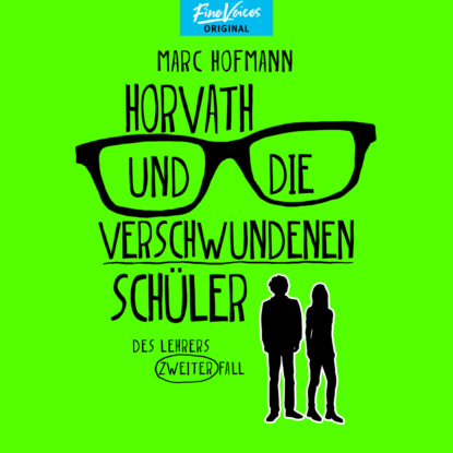 Hofmann Marc: Horvath und die verschwundenen Schüler - Des Lehrers zweiter Fall - Lehrer Horvath ermittelt, Band 2 (ungekürzt)