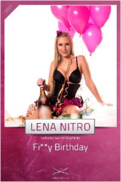 Nitro Lena: Fi**y Birthday