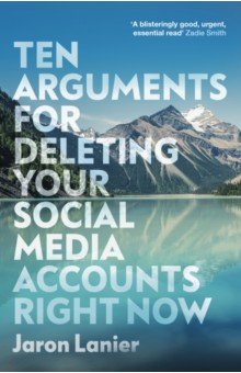 Lanier Jaron: Ten Arguments For Deleting Your Social Media Accounts Right Now