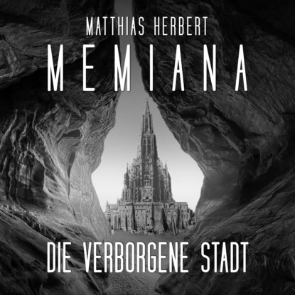 Herbert Matthias: Die verborgene Stadt - Memiana, Band 2 (Ungekürzt)