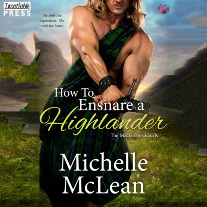 McLean Michelle: How to Ensnare a Highlander - The MacGregor Lairds, Book 2 (Unabridged)