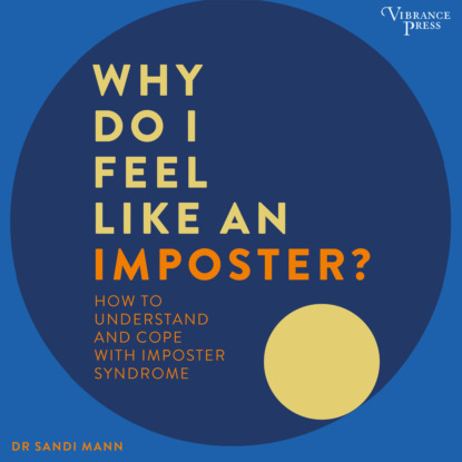 Mann Sandi: Why Do I Feel Like an Imposter? - How to Understand and Cope with Imposter Syndrome (Unabridged)