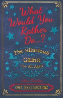 Flanders Julian: Would You Rather...? The Hilarious Game for All Ages: Over 3000 Questions