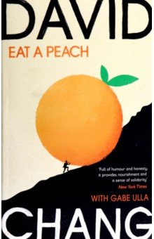 Chang David: Eat A Peach. A Chef's Memoir