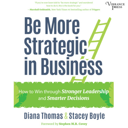 Thomas Diana: Be More Strategic in Business - How to Win Through Stronger Leadership and Smarter Decisions (Unabridged)