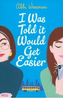 Waxman Abbi: I Was Told It Would Get Easier