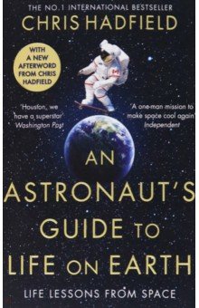 Hadfield Chris: An Astronaut's Guide to Life on Earth