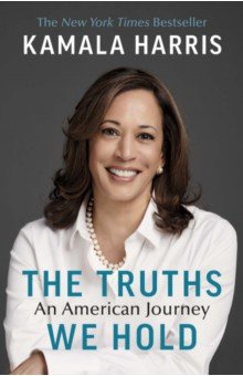 Harris Kamala: The Truths We Hold. An American Journey
