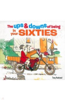 Husband Tony: The Ups and Downs of Being in Your Sixties